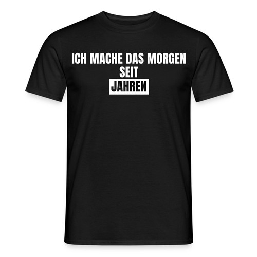 Ich mache das morgen - ich,